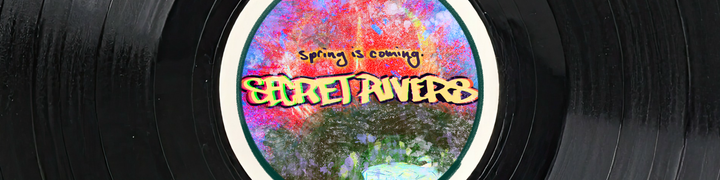 a vinyl record with the label: "secret rivers: spring is coming"
